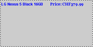 Text Box: LG Nexus 5 Black 16GB       Price: CHF379.99